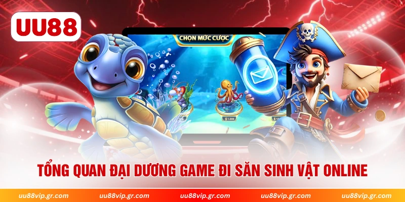 Tổng quan đại dương game đi săn sinh vật online